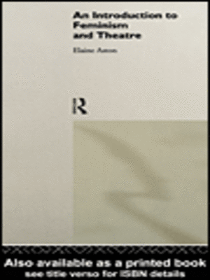 An Introduction to Feminism and Theatre - ebook
